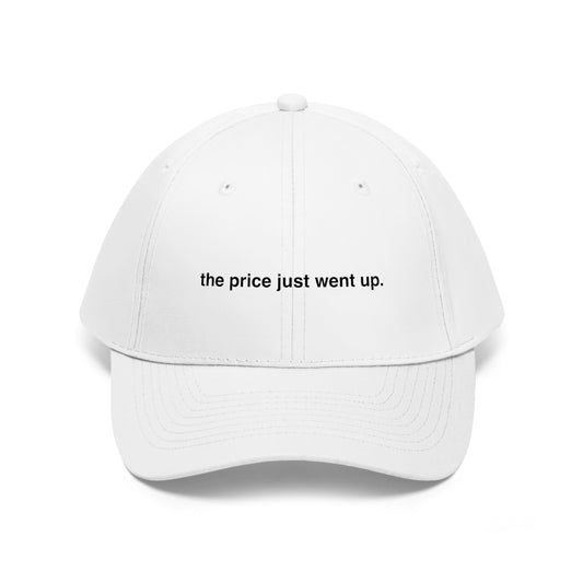 The Price Just Went Up Hat men, womens, graphic clothing, apparel by BLING